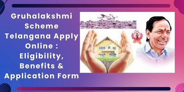 Gruhalakshmi Scheme Telangana Apply Online